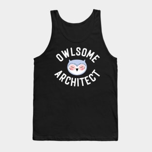 Owlsome Architect Pun - Funny Gift Idea Tank Top